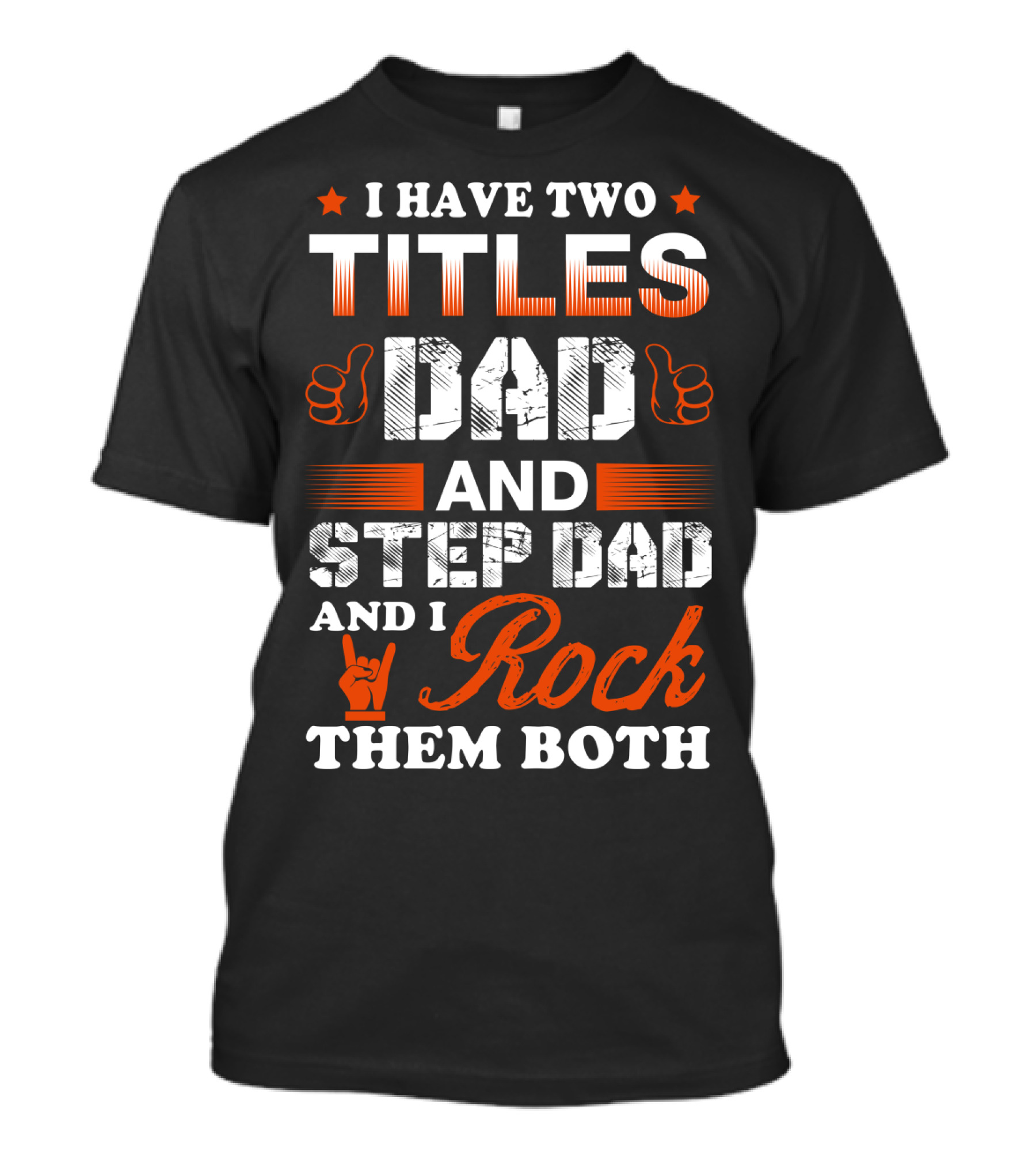I Have Two Titles Dad And Step Dad And I Rock Them Both T-Shirt
