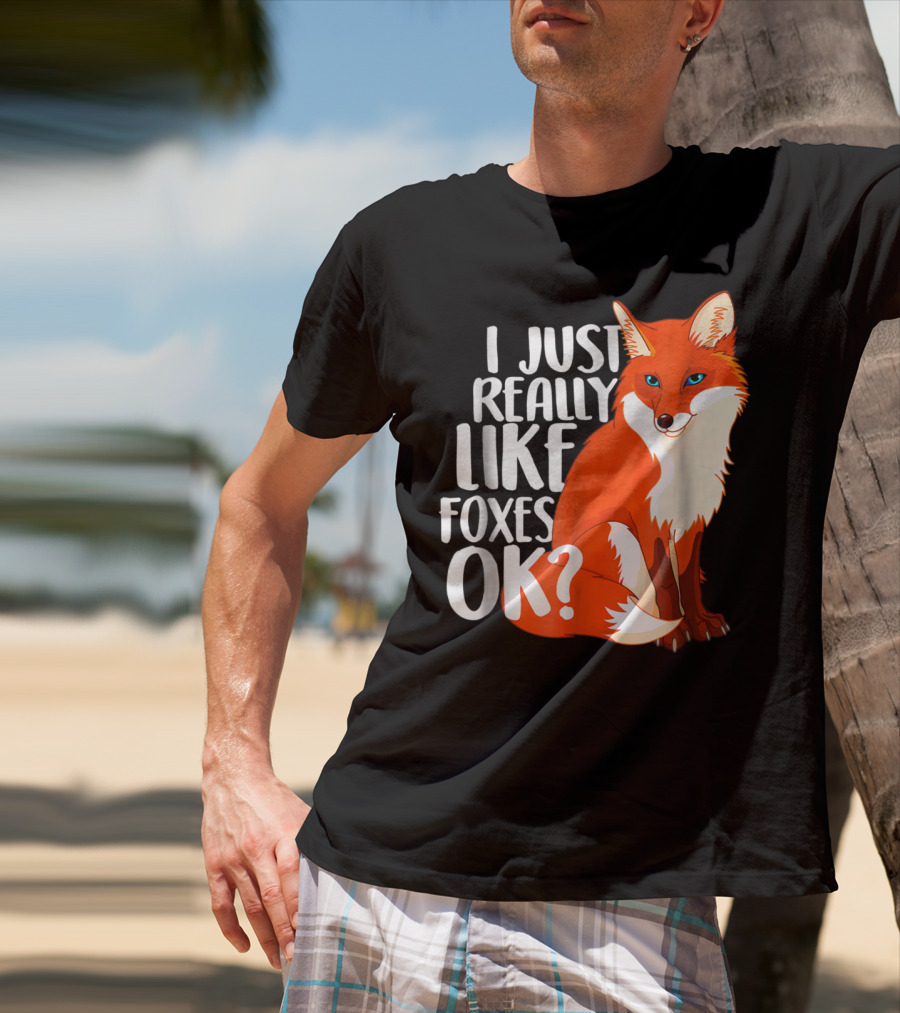 I Just Really Like Foxes OK? Funny Orange Fox T-Shirt