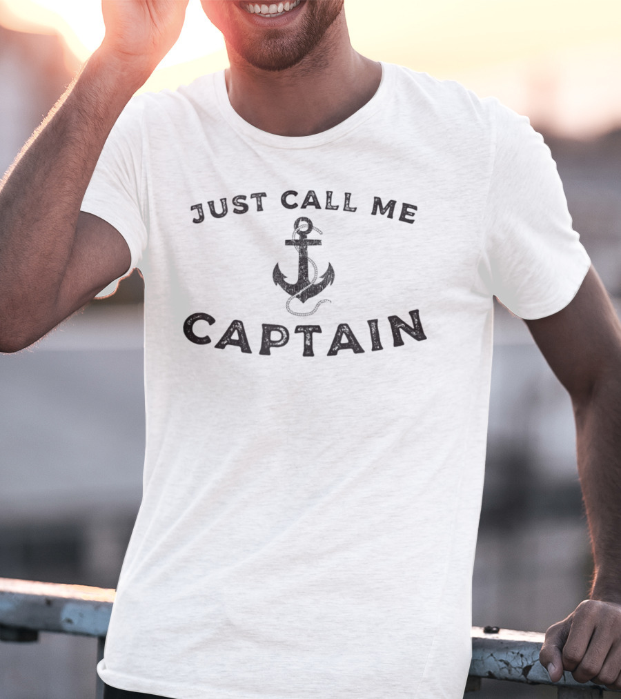 Just Call Me Captain Anchor T-Shirt