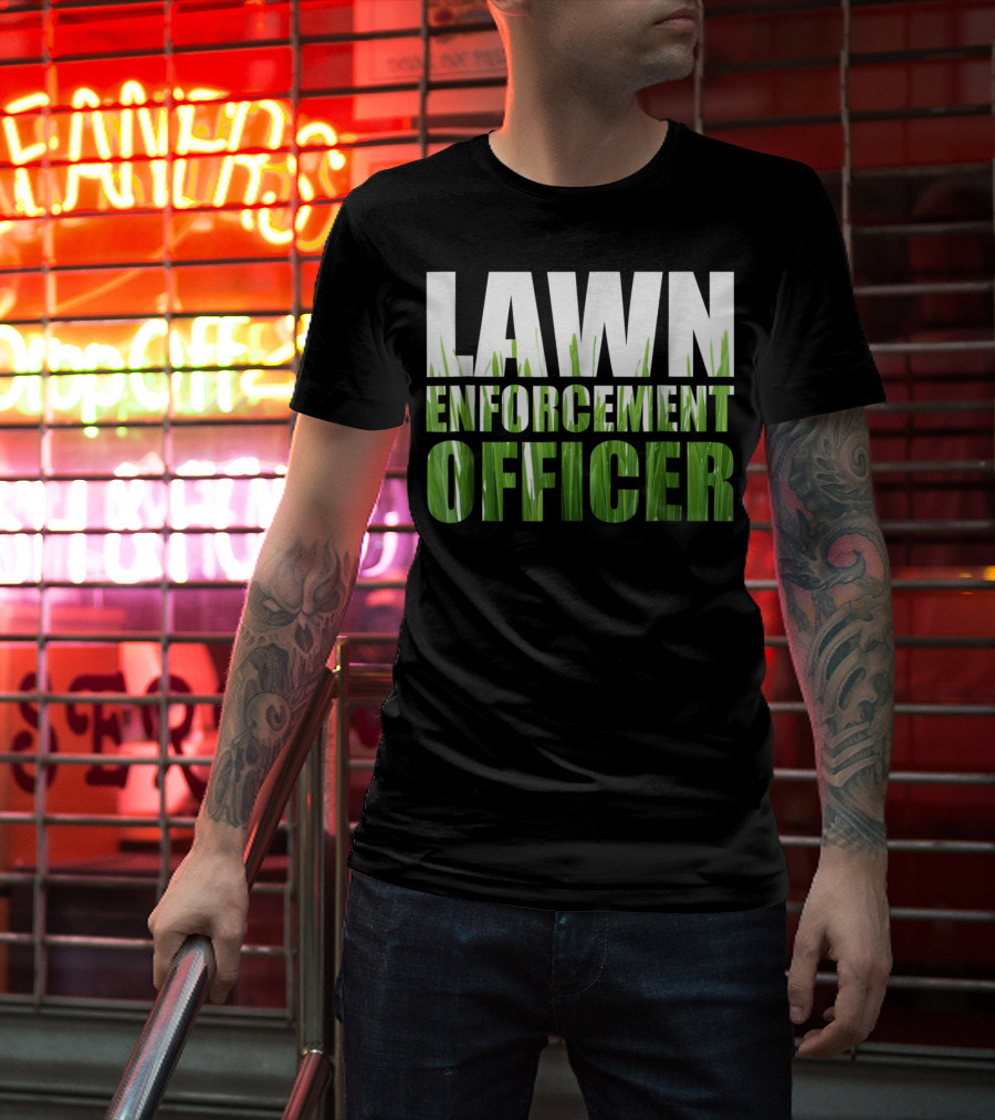 Lawn Enforcement Officer Grass Cutting Mow T-Shirt