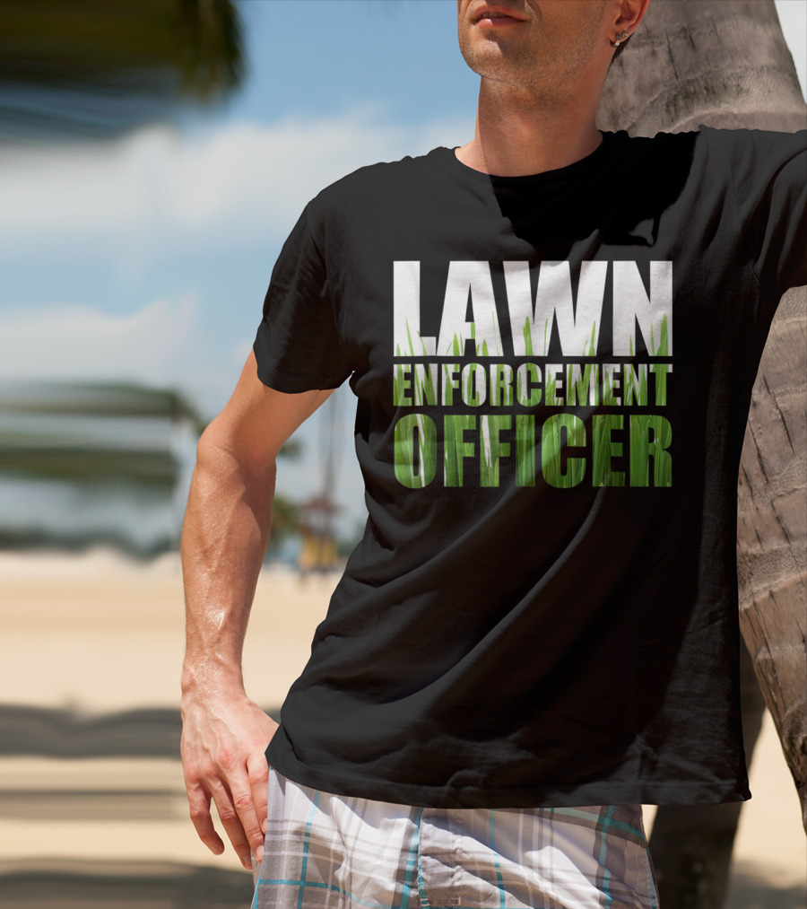 Lawn Enforcement Officer Grass Cutting Mow T-Shirt