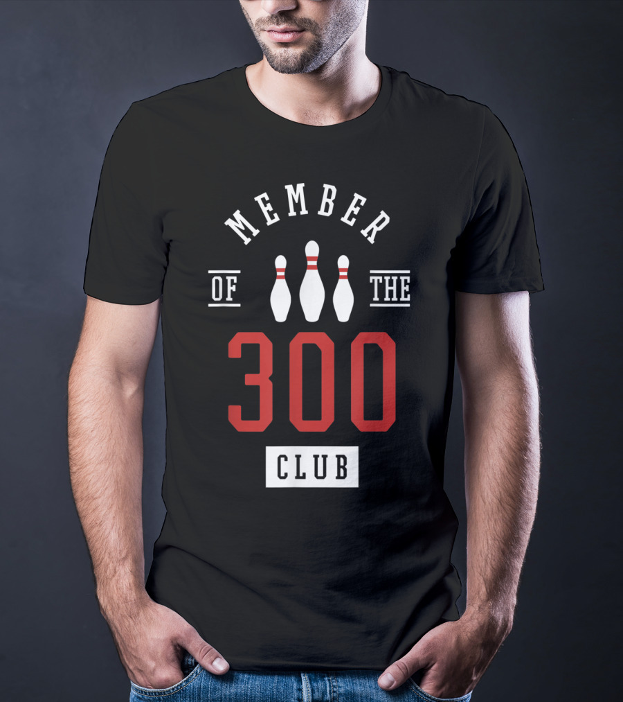 Member Of The 300 Club Bowling Pins Strike T-Shirt