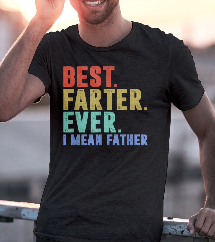 Best Farter I Mean Father Ever Mens T-Shirt