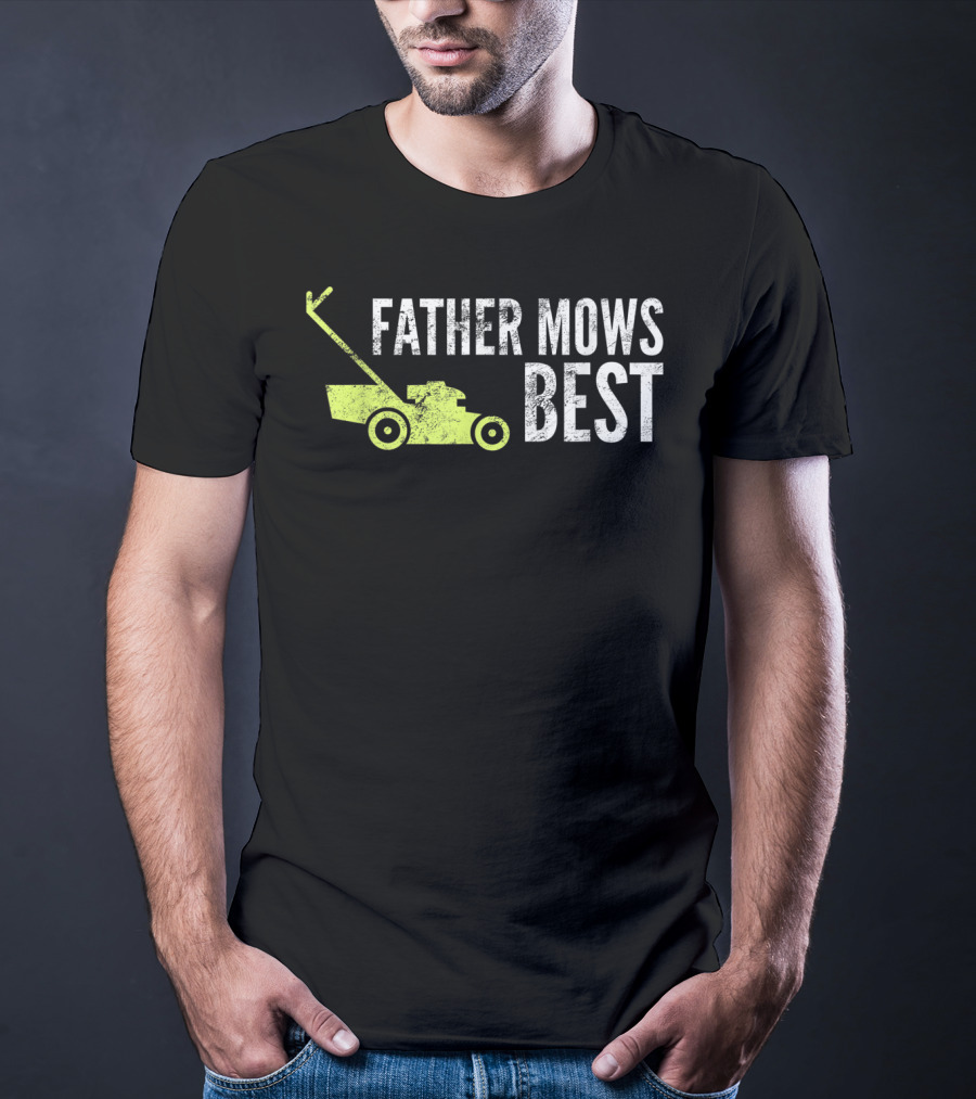 Father Mows Best Funny Lawnmower Humorous Dad T-Shirt