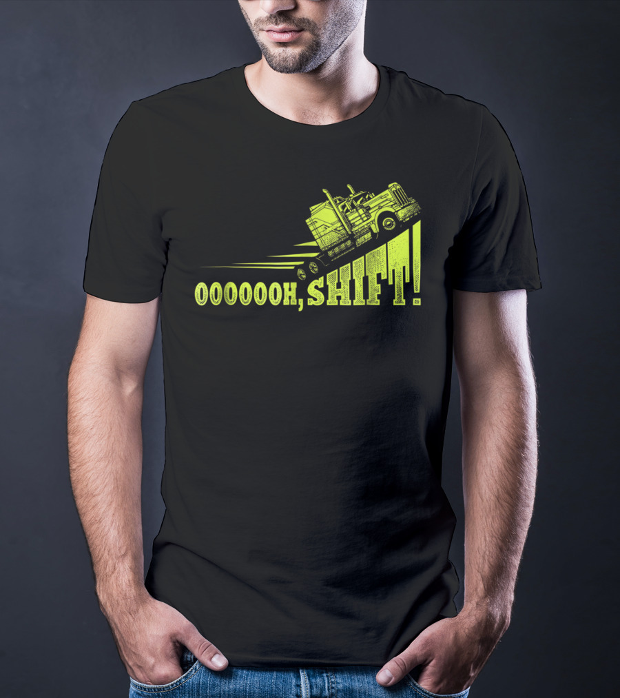 Oooooh, Shift Mens Funny Truck Driver Trucker T-Shirt