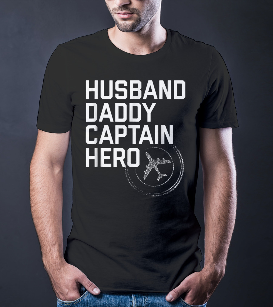 Husband Daddy Captain Hero Fathers Airplane T-Shirt