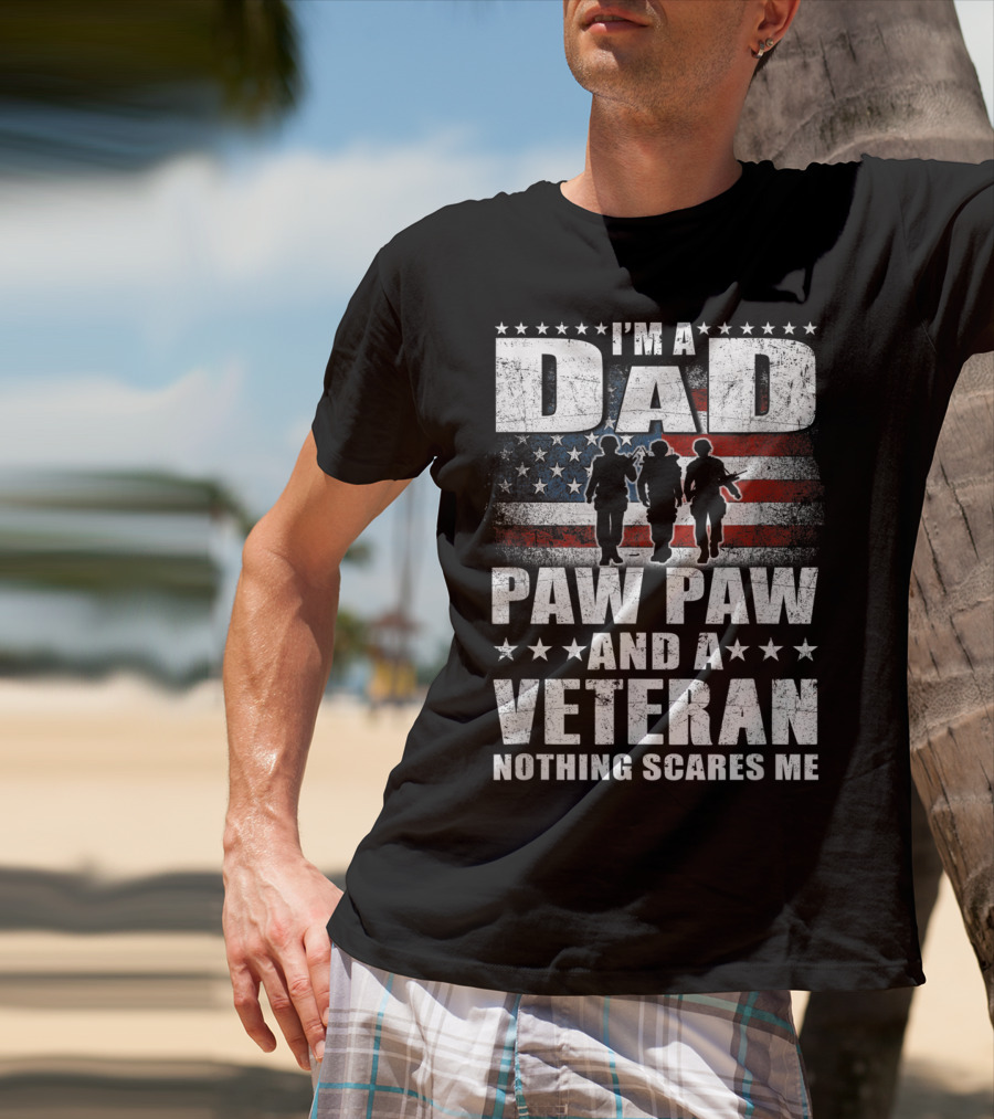 I'm A Dad Paw Paw And A Veteran Nothing Scares Me T-Shirt