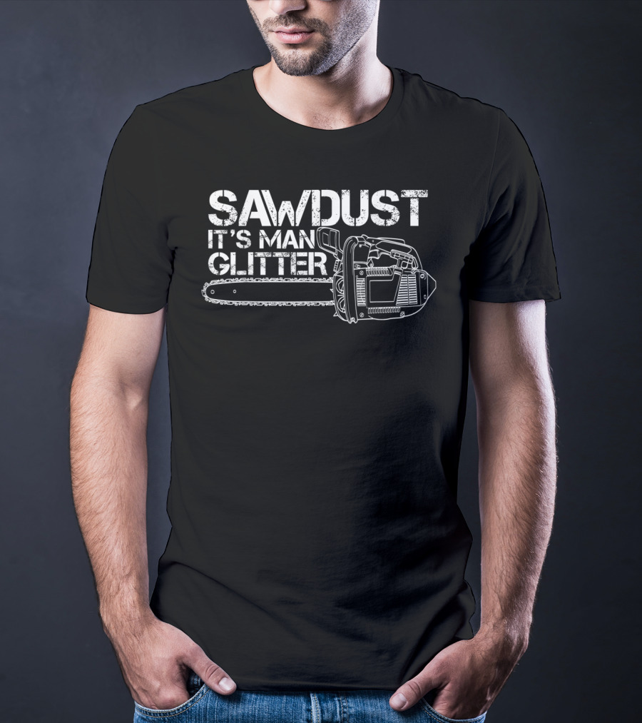 Mens Lumberjack Sawdust It’s Man Glitter Chainsaw T-Shirt
