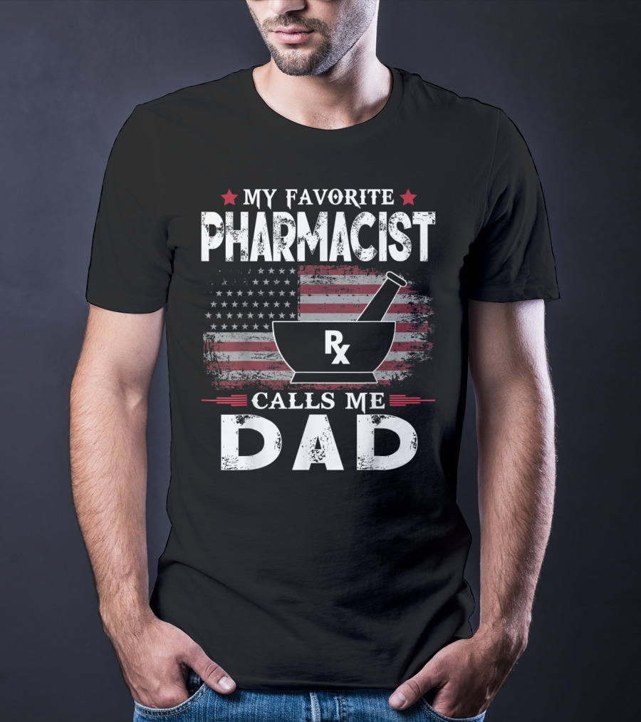 My Favorite Pharmacist Calls Me Dad Rx American Flag T-Shirt