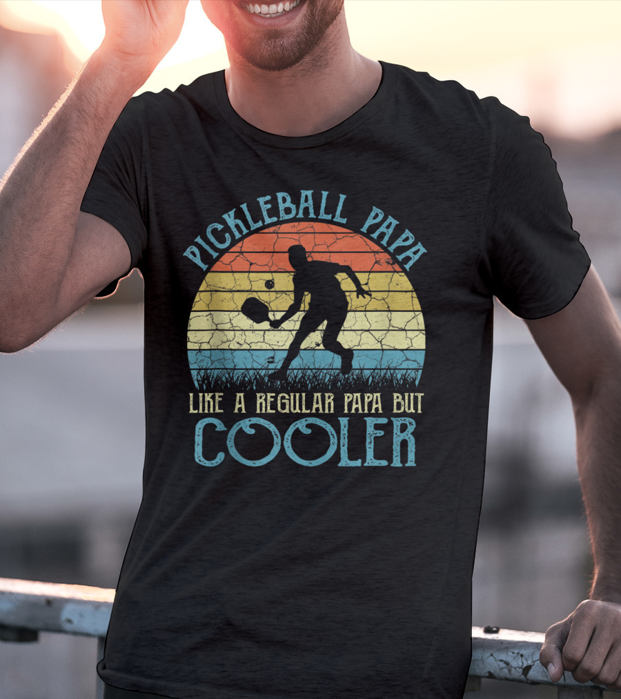 Pickleball Papa Like A Regular Papa But Cooler T-Shirt