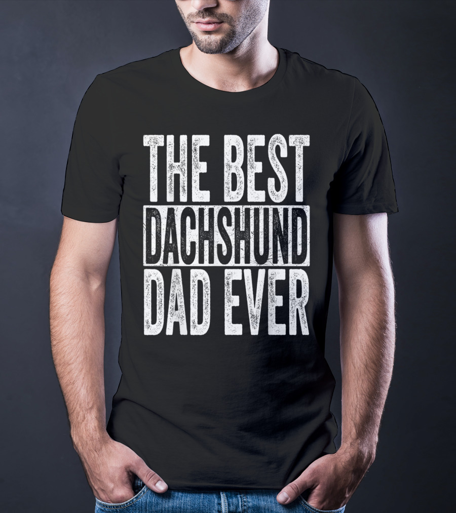The Best Dachshund Dad Ever Mens Father Dog T-Shirt