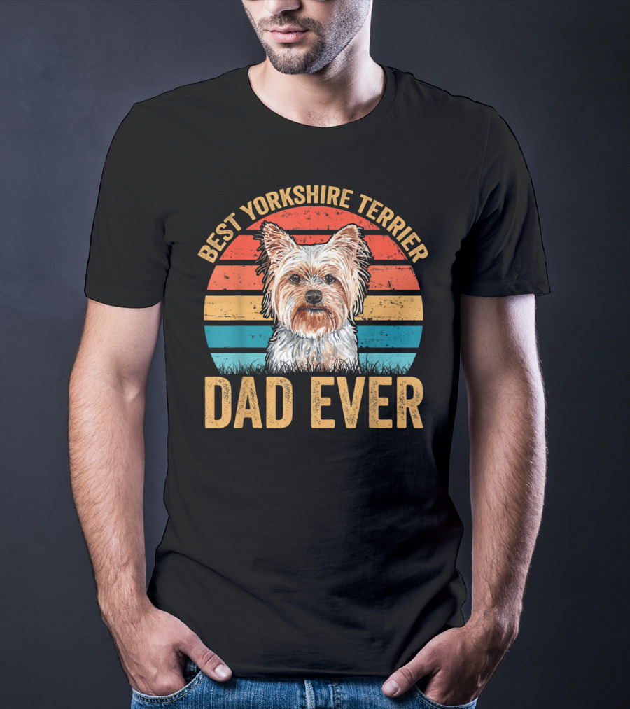 Best Yorkshire Terrier Dad Ever T-Shirt