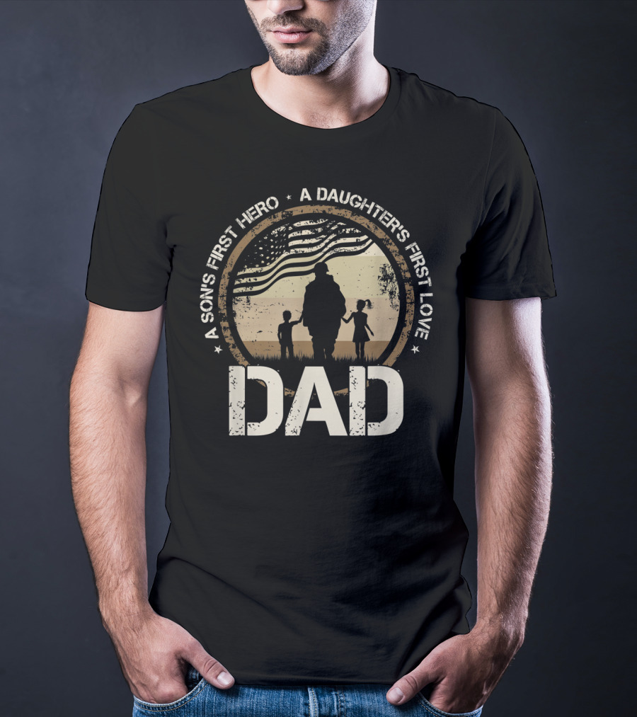 Military Dad A Sons First Hero A Daughters First Love American Flag T-Shirt