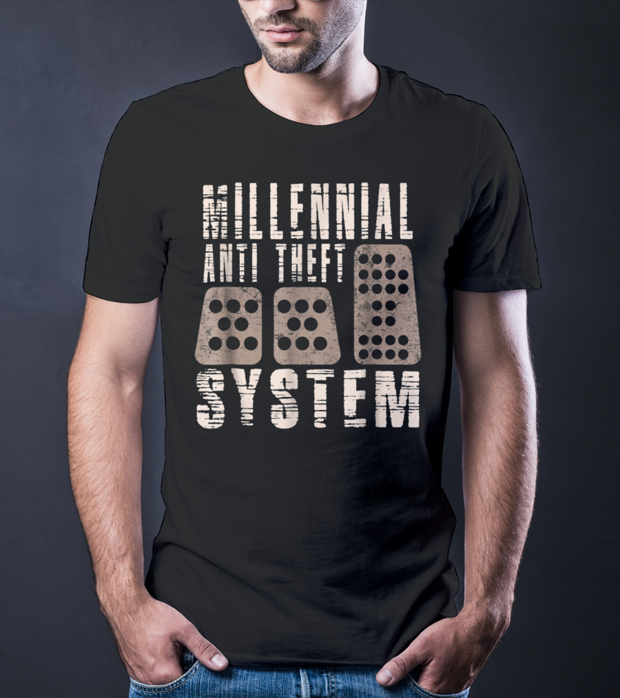 Millennial Anti Theft System Manual Transmission Pedals Humor T-Shirt