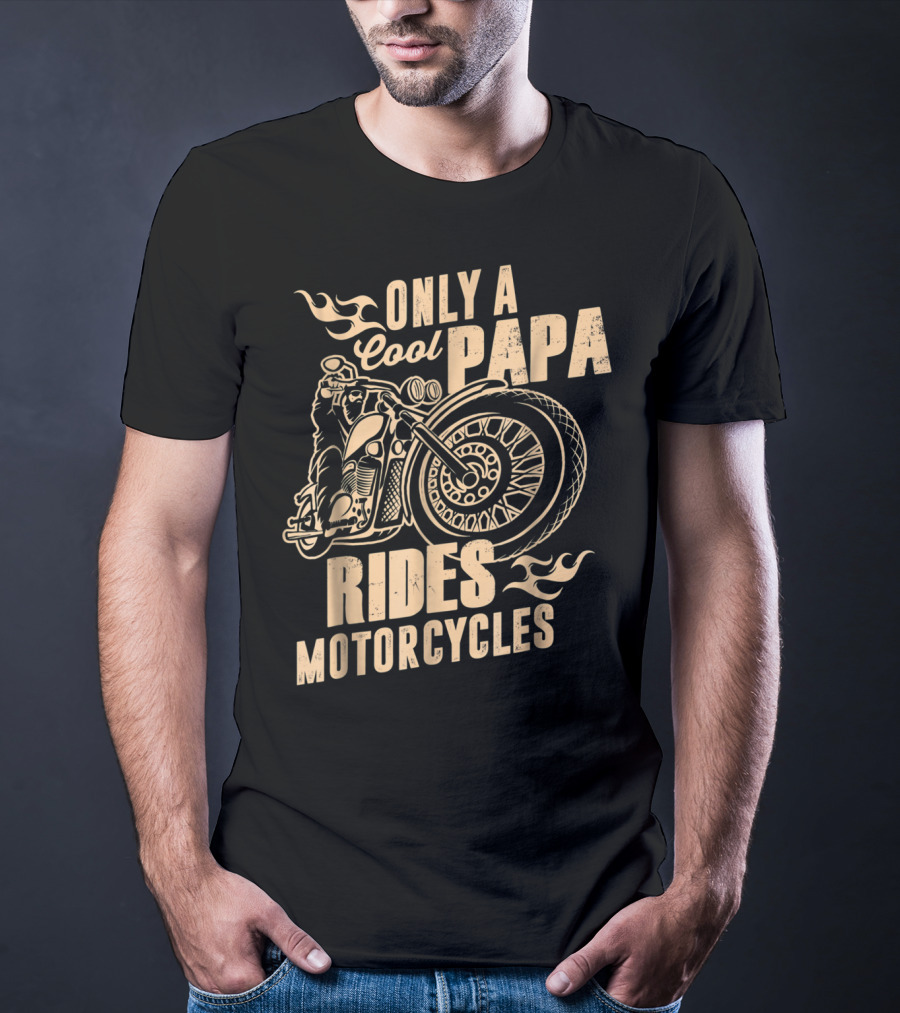 Only A Cool Papa Rides Motorcycles T-Shirt