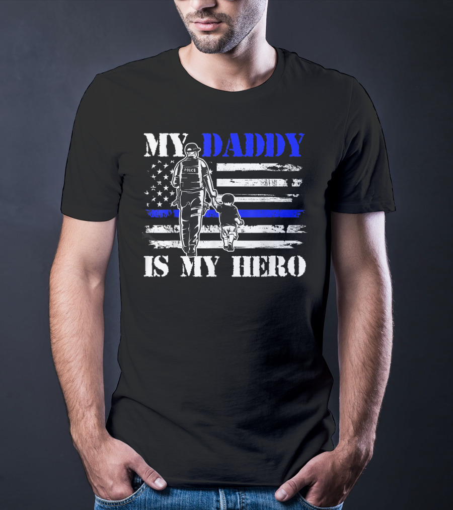 My Daddy Is My Hero Police Officer Thin Blue Line American Flag T-Shirt