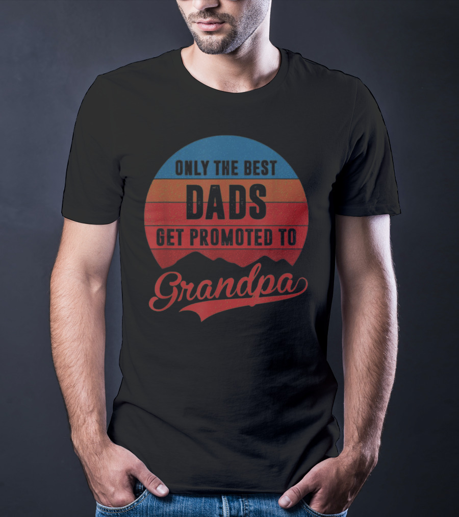 Only The Best Dads Get Promoted To Grandpa Retro T-Shirt