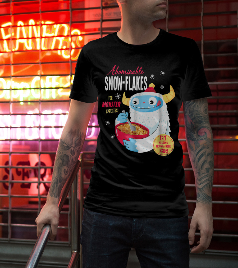 Abominable Snow-Flakes For Monster Appetites Free Missing Mountaineer Inside T-Shirt