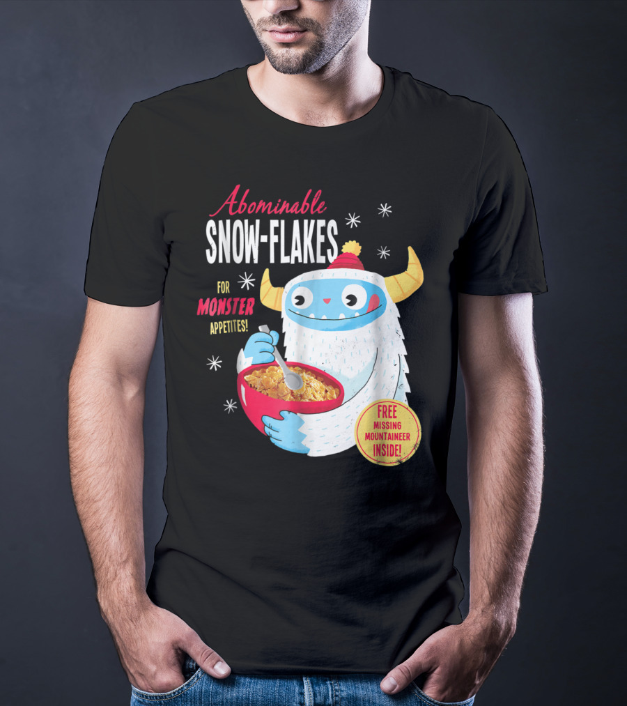 Abominable Snow-Flakes For Monster Appetites Free Missing Mountaineer Inside T-Shirt