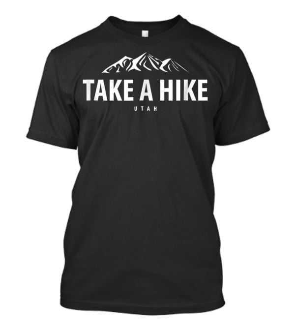 Take A Hike Utah Mountain Adventure Trail T-Shirt