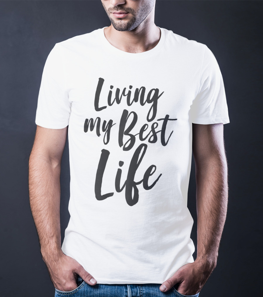 Living My Best Life Millennial T-Shirt