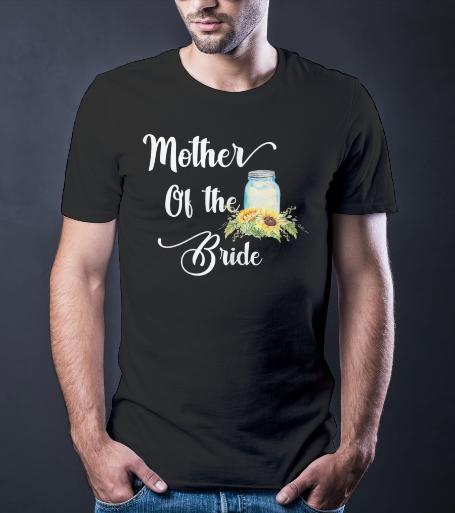 Mother Of The Bride Sunflower Mason Jar T-Shirt
