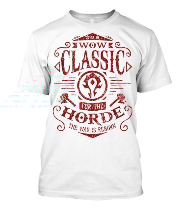 WOW Classic 27.08.19 For The Horde The War Is Reborn T-Shirt