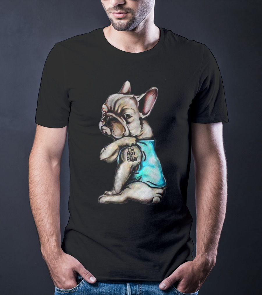 I'm Frenchie Not A Pug Funny Dog Wearing Blue Shirt With Text T-Shirt