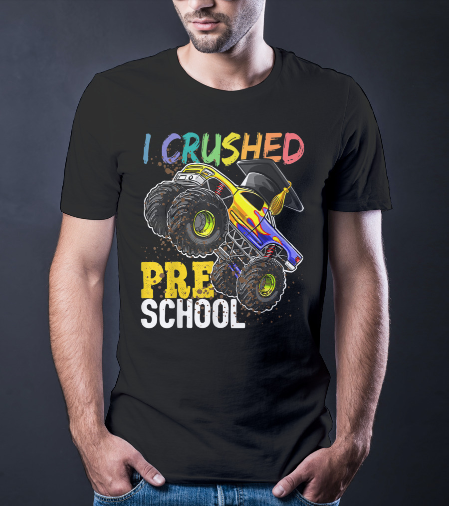 I Crushed Preschool Monster Truck Graduation With Cap T-Shirt
