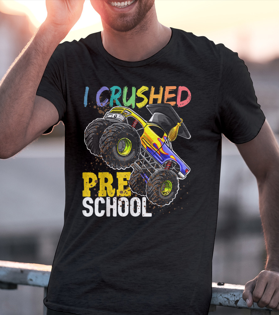 I Crushed Preschool Monster Truck Graduation With Cap T-Shirt