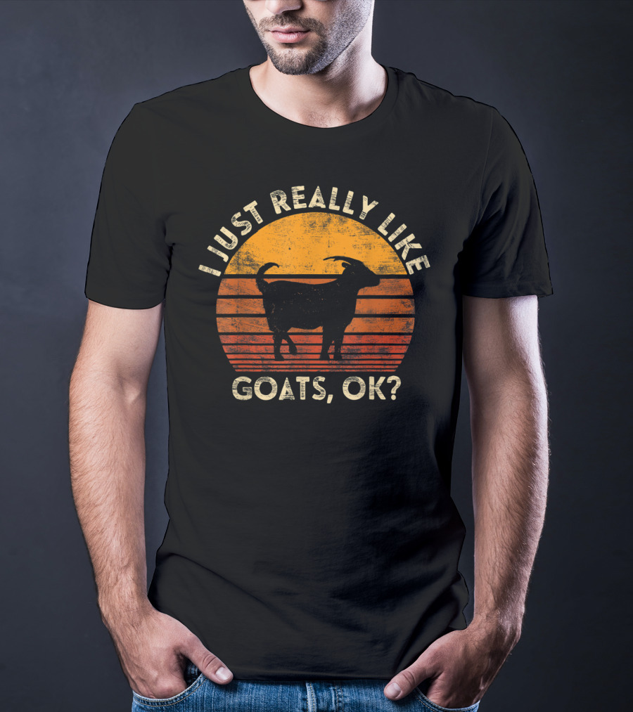 I Just Really Like Goats, OK? T-Shirt