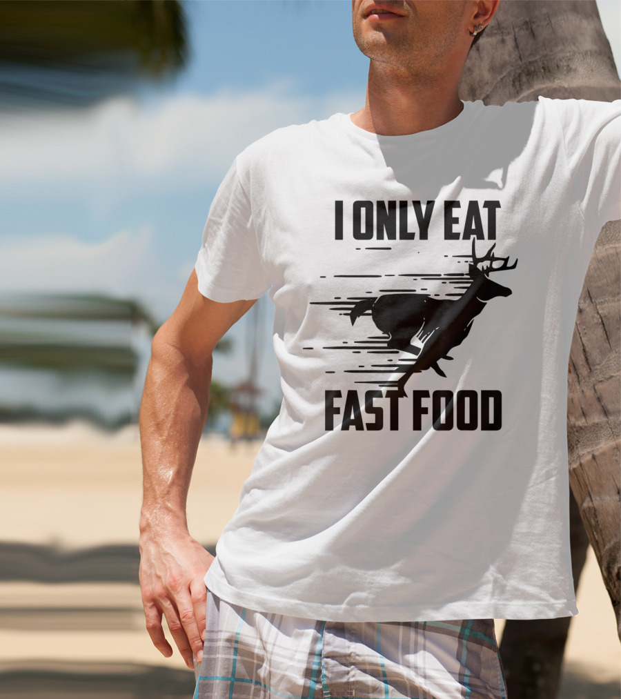 I Only Eat Fast Food Deer Running T-Shirt