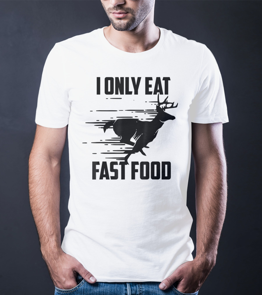 I Only Eat Fast Food Deer Running T-Shirt