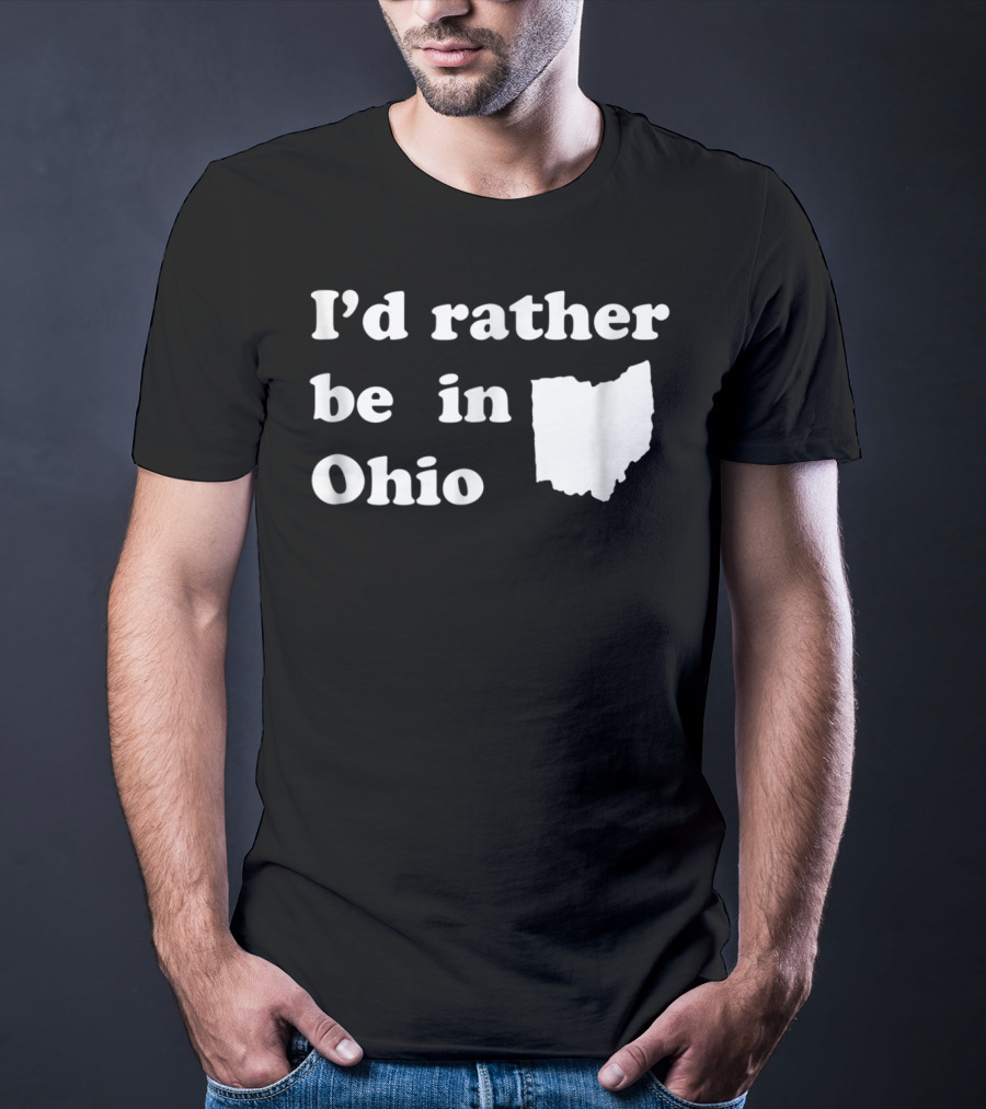 I'd Rather Be In Ohio With State T-Shirt