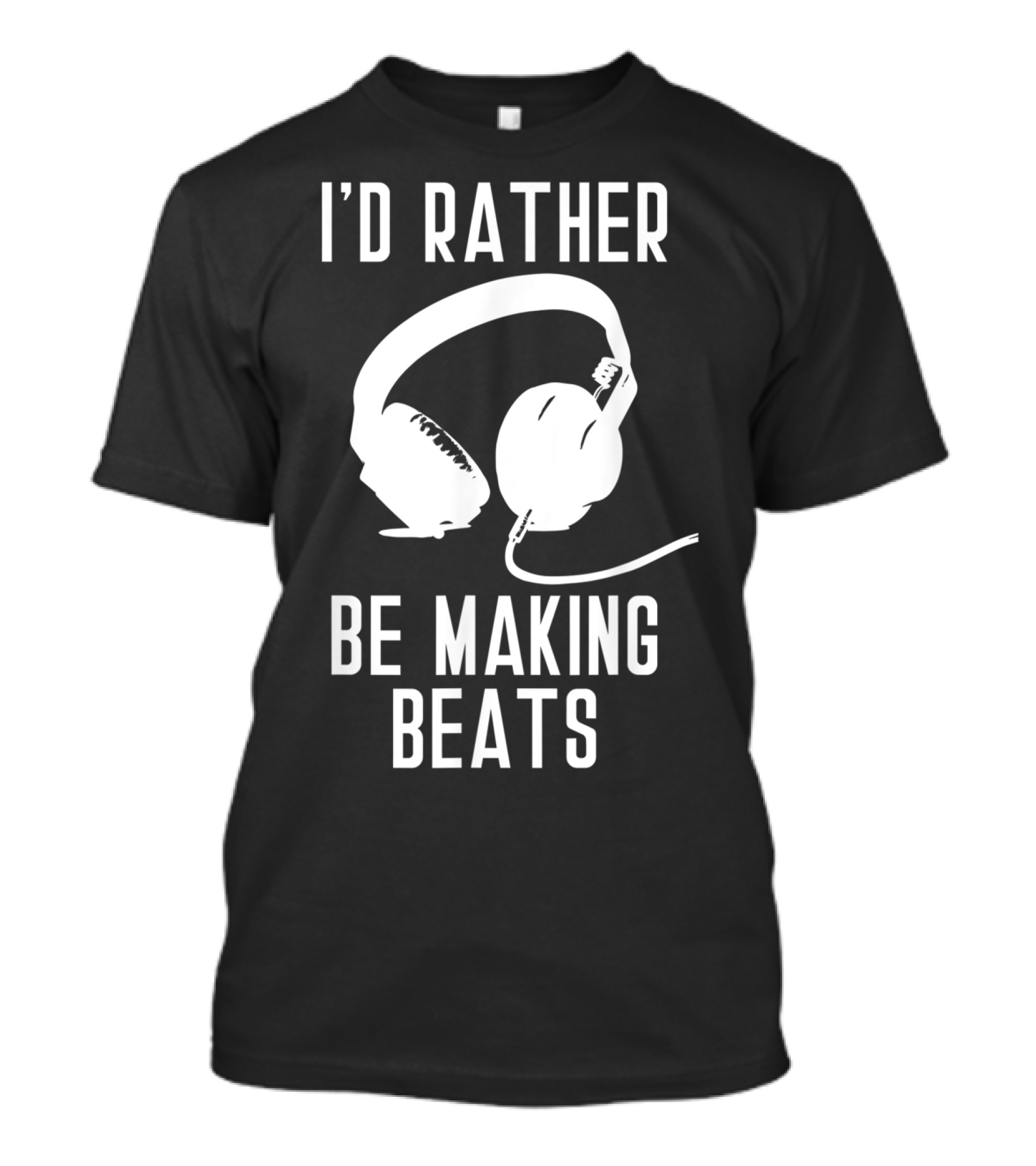 I’d Rather Be Making Beats Music Producer Headphones T-Shirt