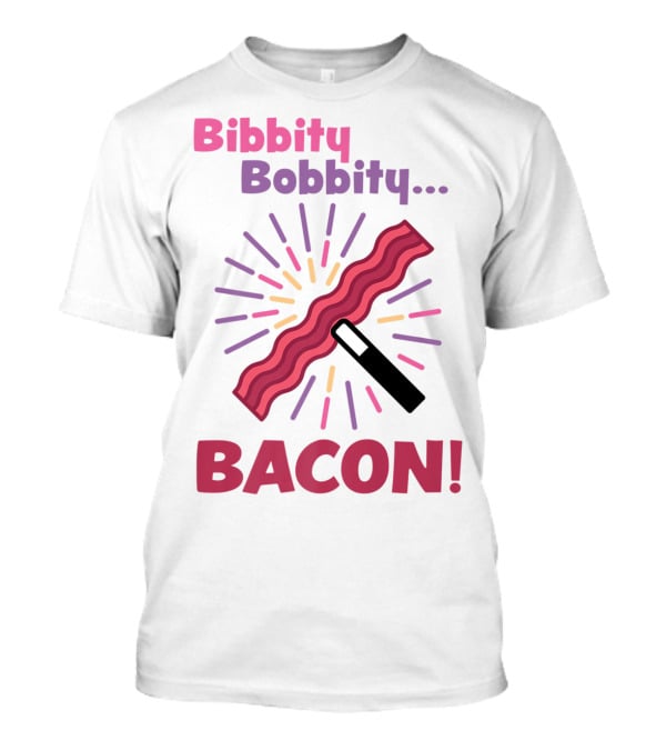Bibbity Bobbity Bacon Wand Magic Explosion T-Shirt