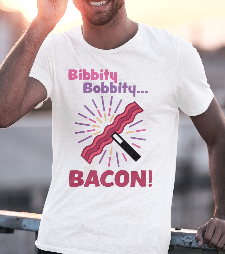 Bibbity Bobbity Bacon Wand Magic Explosion T-Shirt