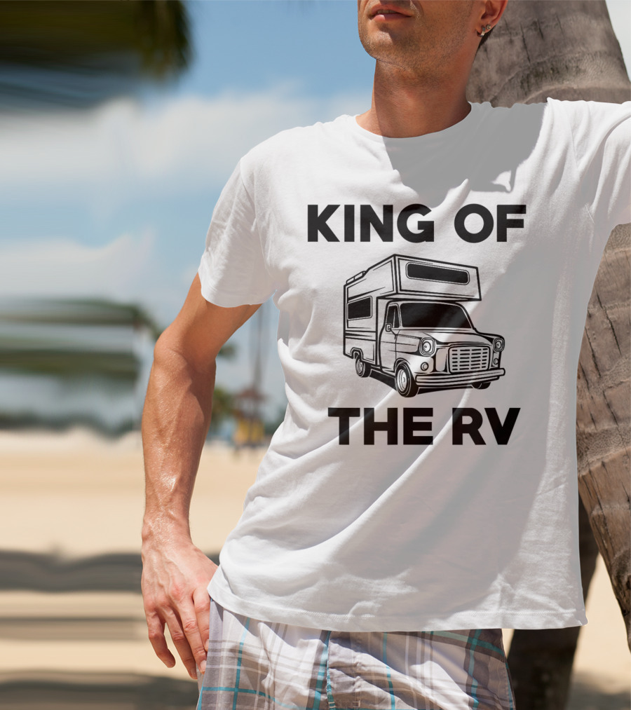 King Of The RV Traveling Camper Van Wear T-Shirt
