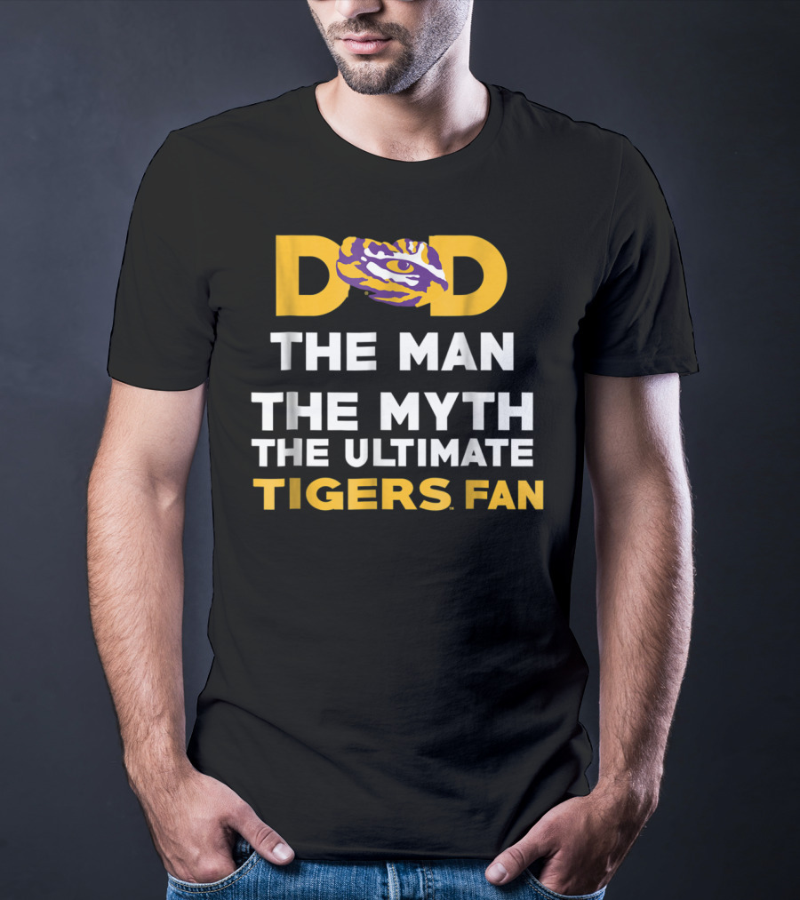 LSU Tigers Dad The Man The Myth The Ultimate Tigers Fan T-Shirt