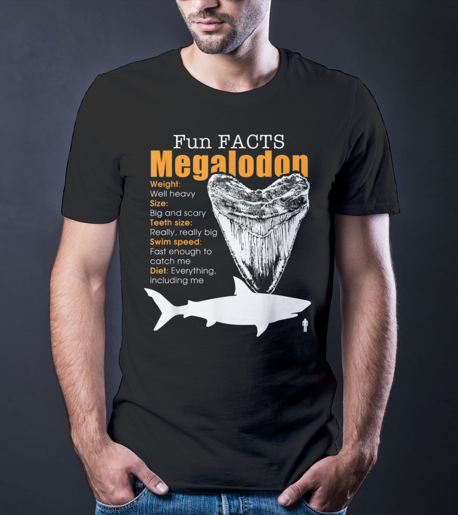 Fun Facts Megalodon Big And Scary Teeth Size Really Really Big T-Shirt