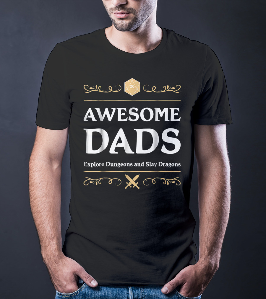 Awesome Dads Explore Dungeons And Slay Dragons 20 Sided Dice Crossed Swords T-Shirt