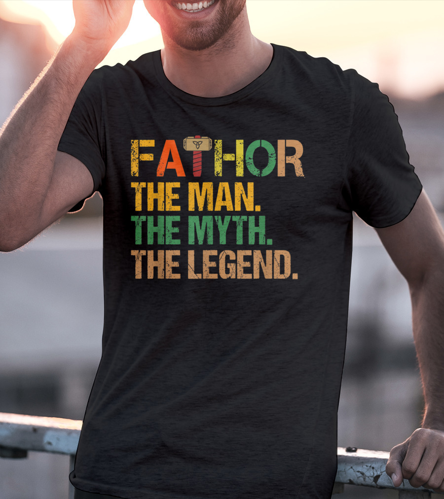 FATHOR The Man The Myth The Legend For Papa Dad T-Shirt