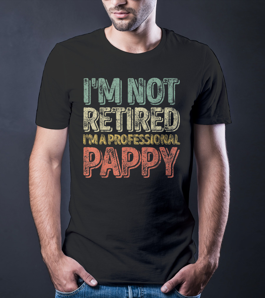 I'm Not Retired I'm A Professional Pappy Mens T-Shirt