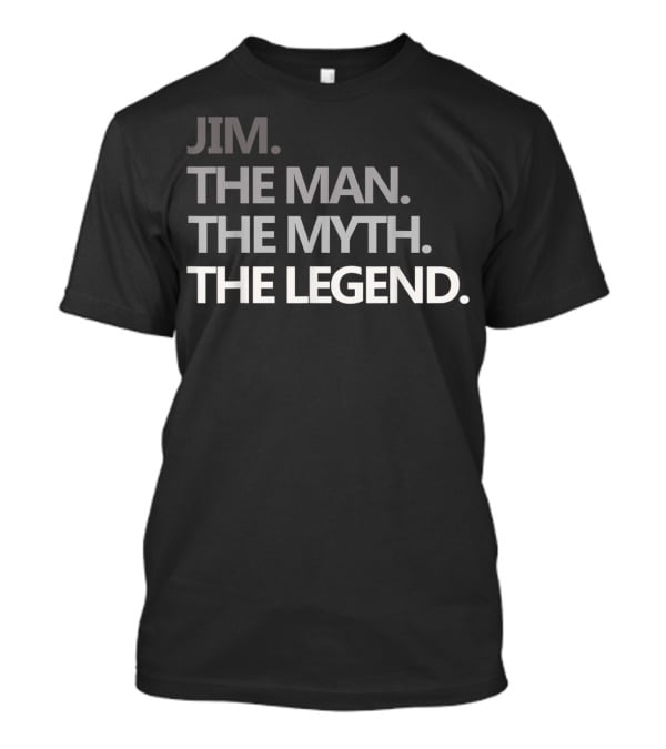 JIM THE MAN THE MYTH THE LEGEND T-Shirt