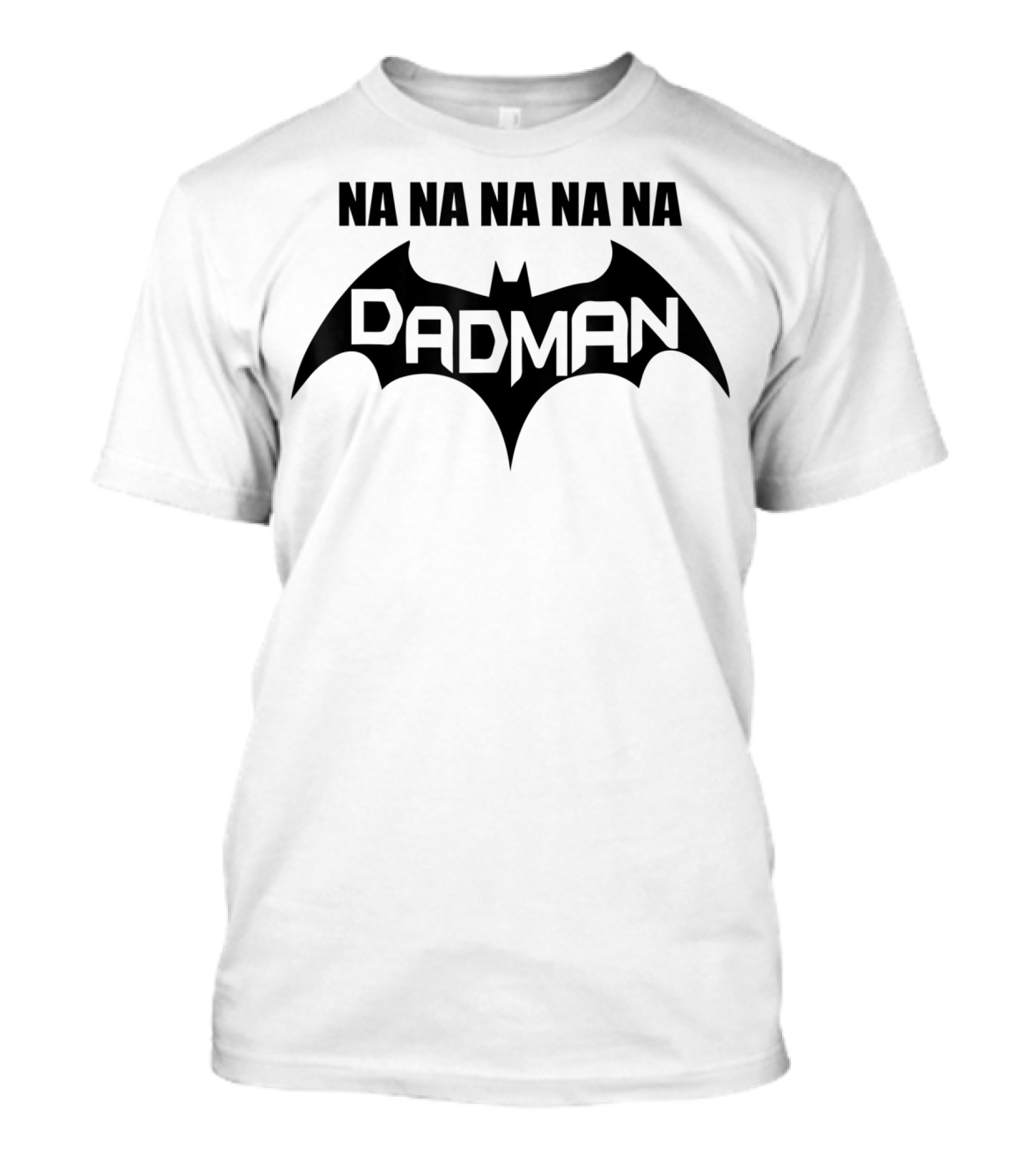 Na Na Na Na Na Dadman Superhero Dad T-Shirt