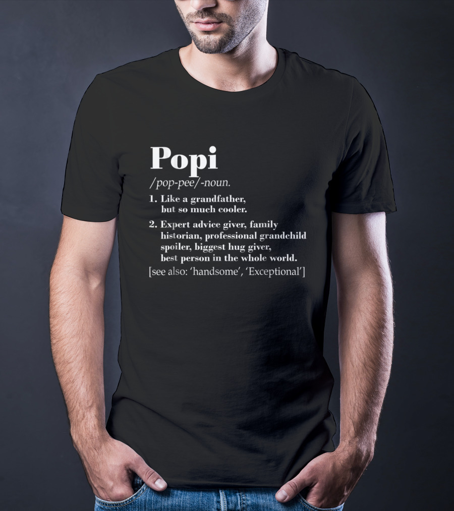 Popi Definition Like A Grandfather Expert Advice Giver Family Historian T-Shirt