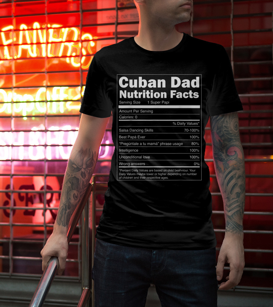 Cuban Dad Nutrition Facts Salsa Dancing Skills Best Papá Ever 100% T-Shirt