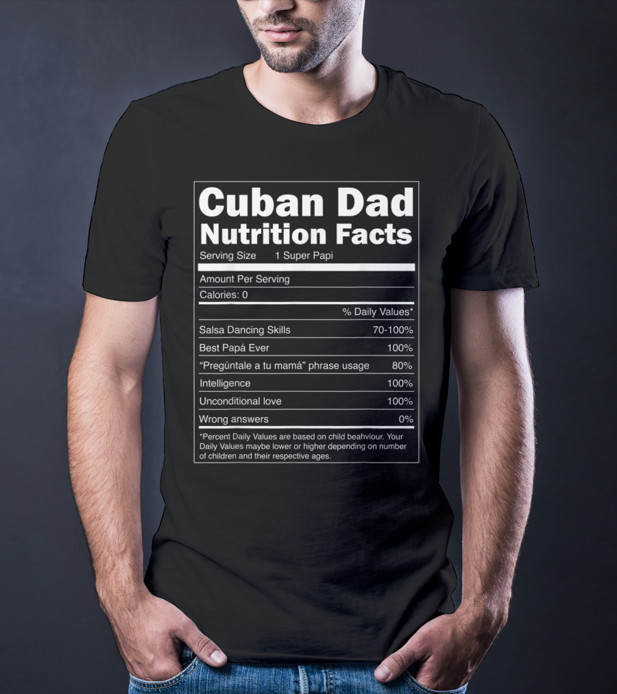 Cuban Dad Nutrition Facts Salsa Dancing Skills Best Papá Ever 100% T-Shirt