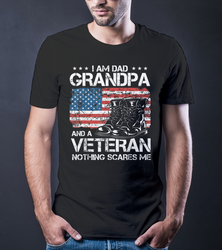 I Am Dad Grandpa Veteran Nothing Scares Me American Flag Boots T-Shirt