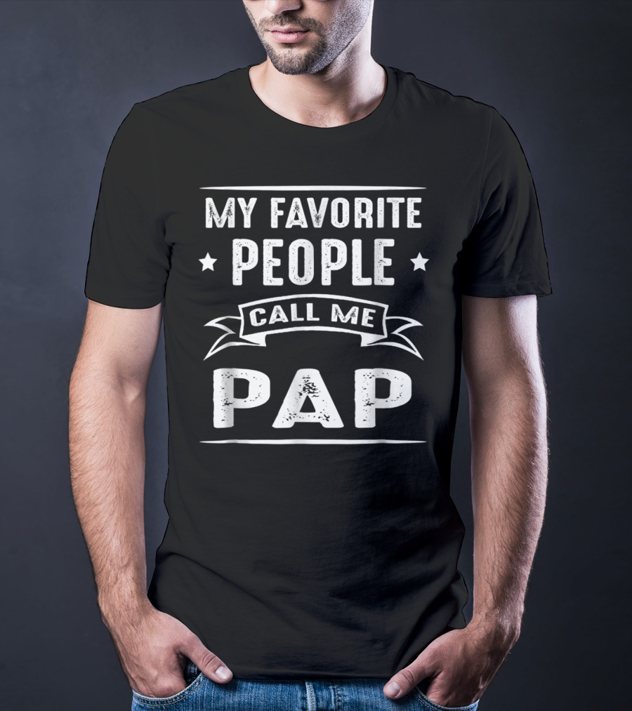 My Favorite People Call Me Pap T-Shirt